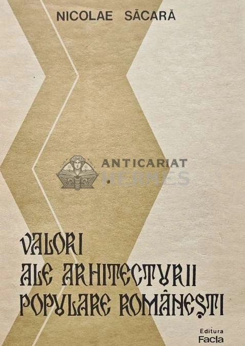 Valori ale arhitecturii populare romanesti - 1987 - Nicolae Sacara (AB16)