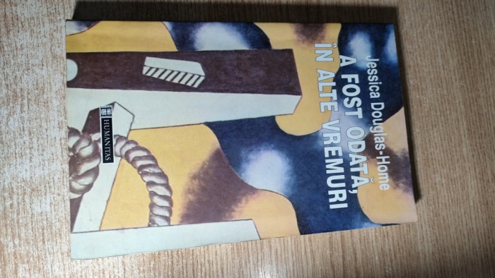 Jessica Douglas-Home - A fost odata, in alte vremuri (Editura Humanitas, 2001)