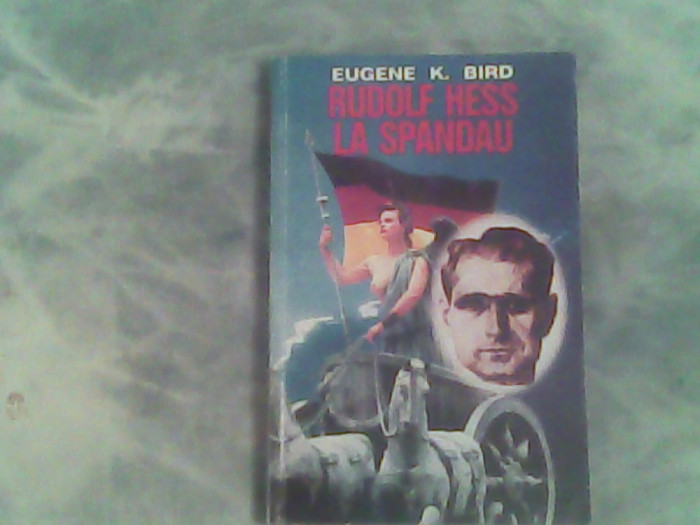 Rudolf hess la spandau-Eugene K.Bird