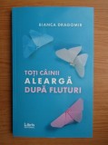 Bianca Dragomir - Toti cainii alearga dupa fluturi (2019)