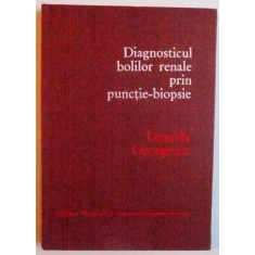 DIAGNOSTICUL BOLILOR RENALE PRIN PUNCTIE- BIOPSIE de LEONIDA GEORGESCU , 1978