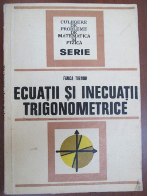Ecuatii si inecuatii trigonometrice-Fanica Turtoiu foto