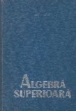 Algebra superioara (Gh. Pic)