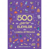 500 De Perle Ale Elevilor Din Lumea-ntreaga