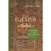 Eg&eacute;szen igaz - Lectio divina a n&aacute;z&aacute;reti J&oacute;zseffel - Krzysztof Wons