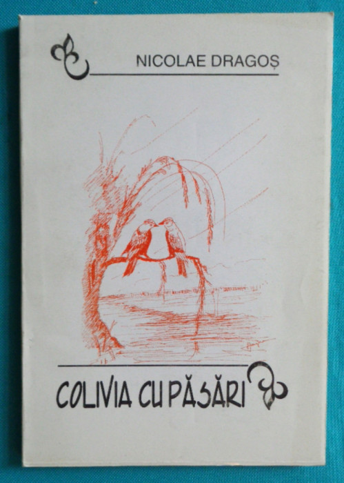 Nicolae Dragos &ndash; Colivia cu pasari ( prima editie )