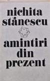 Cumpara ieftin Amintiri din prezent Nichita Stanescu Editura Sport-Turism 1985 Carte Cartonata 370 pagini Coperta cartonata Stare buna