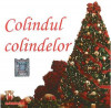 CD Colindul Colindelor, original- SIGILAT, De sarbatori