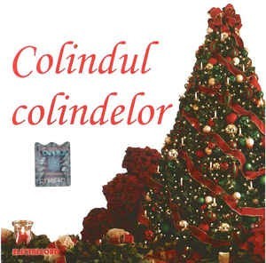 CD Colindul Colindelor, original- SIGILAT