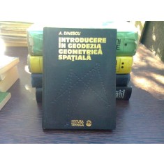 Introducere in geodezia geometrica spatiala - A. Dinescu