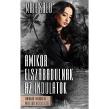 Amikor elszabadulnak az indulatok - &aacute;tdolgozott kiad&aacute;s - Mira Sabo