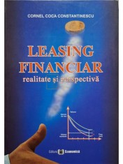 Cornel Coca Constantinescu - Leasing financiar, realitate si perspectiva (semnata) (Editia: 2006) foto