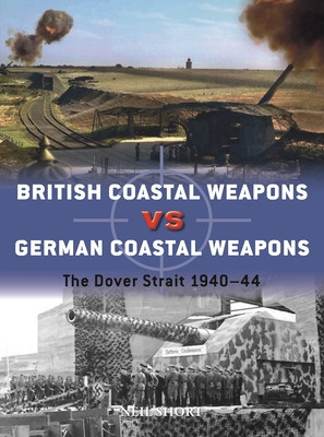British Coastal Weapons Vs German Coastal Weapons: The Dover Strait 1940-44 foto