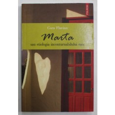 MARTA SAU ETIOLOGIA INCONTURNABILULUI ESEC de CORA FLAVIAN , 2006