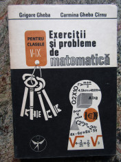 Exercitii si probleme de matematica pentru clasele V-IX &amp;ndash; Grigore Gheba (1991) foto