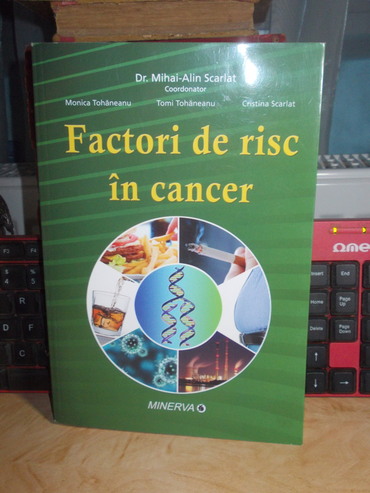 Dr. MIHAI-ALIN SCARLAT - FACTORI DE RISC IN CANCER , 2011 , CU DEDICATIE  !!! | Okazii.ro