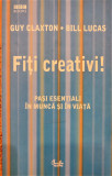 Fiti creativi! Pasi esentiali in munca si in viata