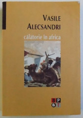 CALATORIE IN AFRICA - PROZA de VASILE ALECSANDRI , 2007 foto