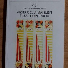 Iasi 1985 Septembrie 12-14 Vizita celui mai iubit fiu al poporului- G. Craciun