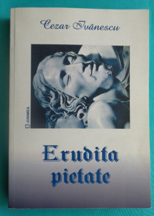 Cezar Ivanescu &ndash; Erudita pietate ( Poeme alese antologie )