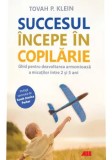 Cumpara ieftin Succesul incepe in copilarie/Tovah P. Klein