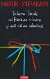 Tsukuru Tazaki cel fara de culoare si anii sai de pelerinaj - 2013 - Haruki Murakami (AR317)