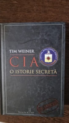 CIA. O ISTORIE SECRETA - TIM WEINER foto