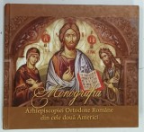 MONOGRAFIA ARHIEPISCOPIEI ORTODOXE ROMANE DIN CELE DOUA AMERICI , 2014, DEDICATIE *