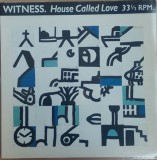 Vinil Witness &lrm;&ndash; House Called Love (VG+)