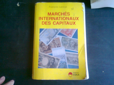 MARCHES INTERNATIONAUX DES CAPITAUX - FRANCOIS LEROUX (CARTE IN LIMBA FRANCEZA) foto