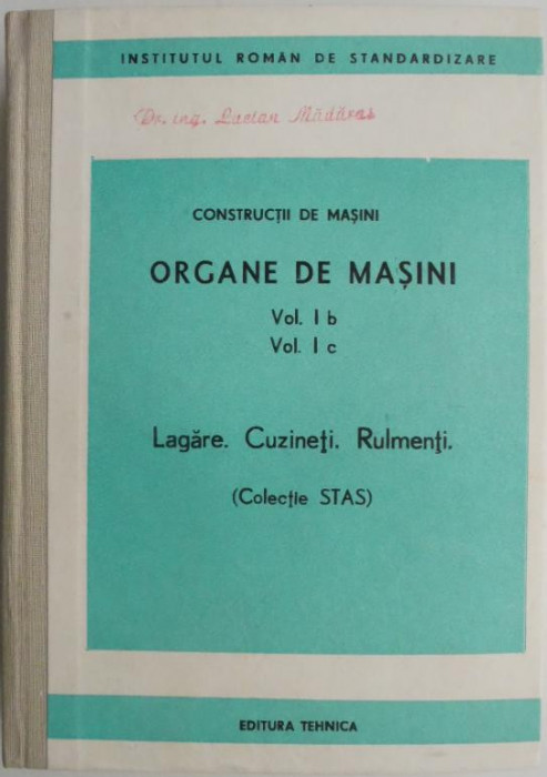 Constructii de masini. Organe de masini, vol. I b, vol. I c. Lagare. Cuzineti. Rulmenti (Colectie STAS)