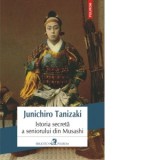 Istoria secreta a seniorului din Musashi - Junichiro Tanizaki