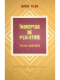 Maria Filon - Indreptar de pediatrie pentru cadre medii (ed. II) (Editia: 1978)