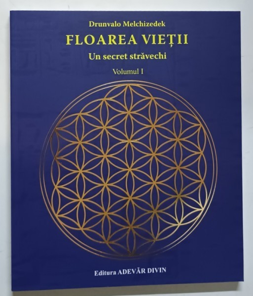 FLOAREA VIETII , UN SECRET STRAVECHI , VOLUMUL I de DRUMVALO MELCHIZEDEK , 2015