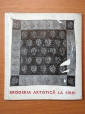 BRODERIA ARTISTICA LA SARBI SECOLUL AL XIV LEA -SECOLUL AL XIX LEA- DOBRILA STOJANOVICI, BUC.1973 foto