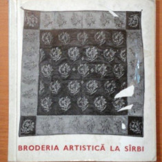 BRODERIA ARTISTICA LA SARBI SECOLUL AL XIV LEA -SECOLUL AL XIX LEA- DOBRILA STOJANOVICI, BUC.1973