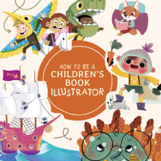 How to Be a Children's Book Illustrator |