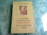 CULTURA ROMANEASCA IN BASARABIA SUB STAPANIREA RUSA - STEFAN CIOBANU