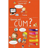 Cumpara ieftin Spune-Mi Cum?, Larousse - Editura RAO Books