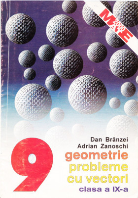 AS - DAN BRANZEI &amp;amp; ADRIAN ZANOSCHI- GEOMETRIE. PROBLEME CU VECTORI, CLASA A IX-A foto