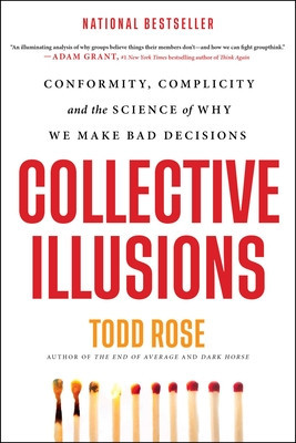 Collective Illusions: Conformity, Complicity, and the Science of Why We Make Bad Decisions foto