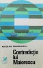 Contradictia lui Maiorescu - Nicolae Manolescu, 1970, Cartea Romaneasca, 324 pagini, Brosata, Stare Buna