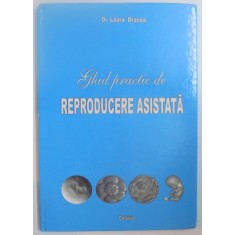 GHID PRACTIC DE REPRODUCERE ASISTATA de LAURA DRACEA , 2006