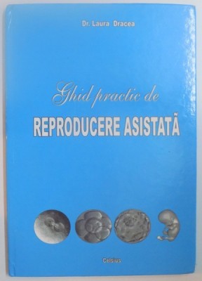 GHID PRACTIC DE REPRODUCERE ASISTATA de LAURA DRACEA , 2006 foto