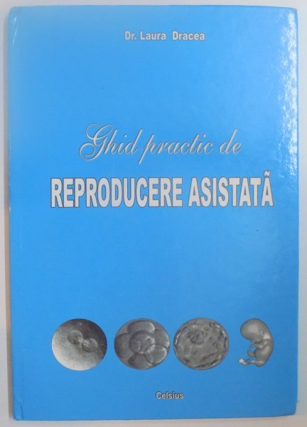 GHID PRACTIC DE REPRODUCERE ASISTATA de LAURA DRACEA , 2006