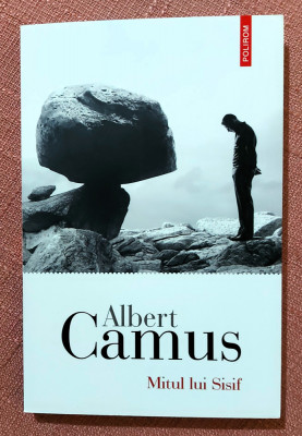 Mitul lui Sisif. Eseu despre absurd. Editura Polirom, 2020 - Albert Camus foto