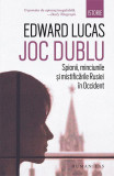 Joc dublu. Spionii, minciunile și mistificările Rusiei &icirc;n Occident - Paperback brosat - Edward Lucas - Humanitas