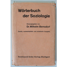 WORTERBUCH DER SOZIOLOGIE ( DICTIONAR DE SOCIOLOGIE ) von Dr. WILHELM BERNSDORF , TEXT IN LIMBA GERMANA , 1969 , EXEMPLAR SEMNAT DE TRAIAN HERSENI *