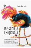 Ignoranta emotionala - Dean Burnett