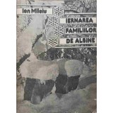 IERNAREA FAMILIILOR DE ALBINE-ION MILOIU-246334
